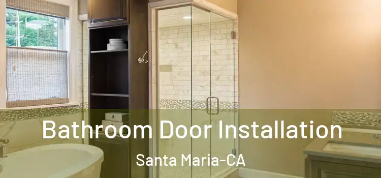 Bathroom Door Installation Santa Maria-CA