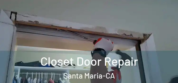  Closet Door Repair Santa Maria-CA