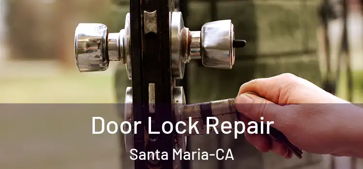 Door Lock Repair Santa Maria-CA