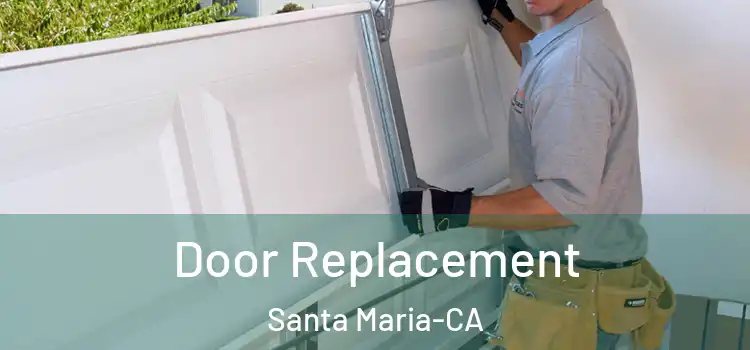  Door Replacement Santa Maria-CA