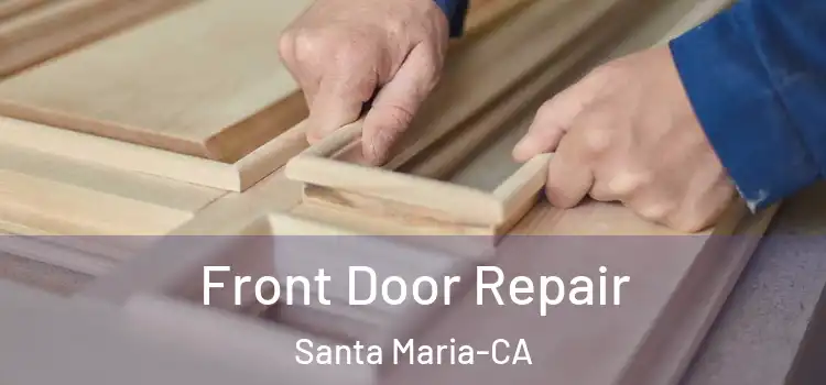  Front Door Repair Santa Maria-CA
