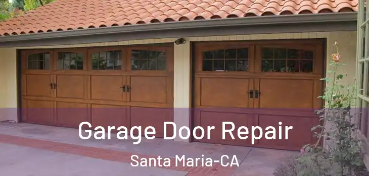  Garage Door Repair Santa Maria-CA