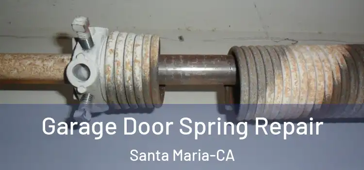  Garage Door Spring Repair Santa Maria-CA