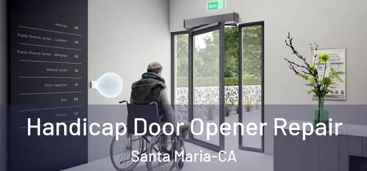  Handicap Door Opener Repair Santa Maria-CA