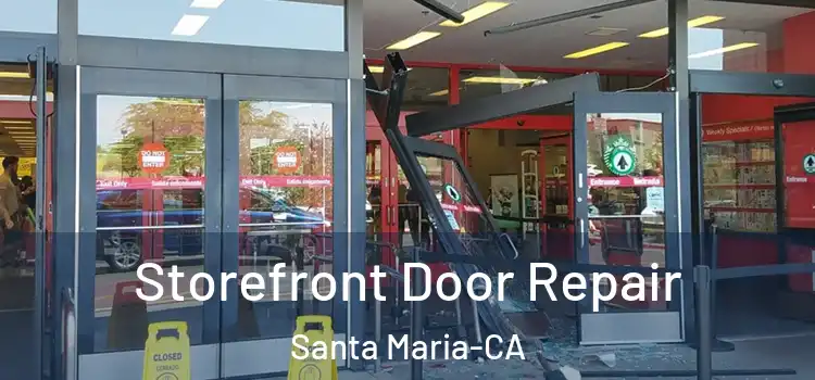  Storefront Door Repair Santa Maria-CA
